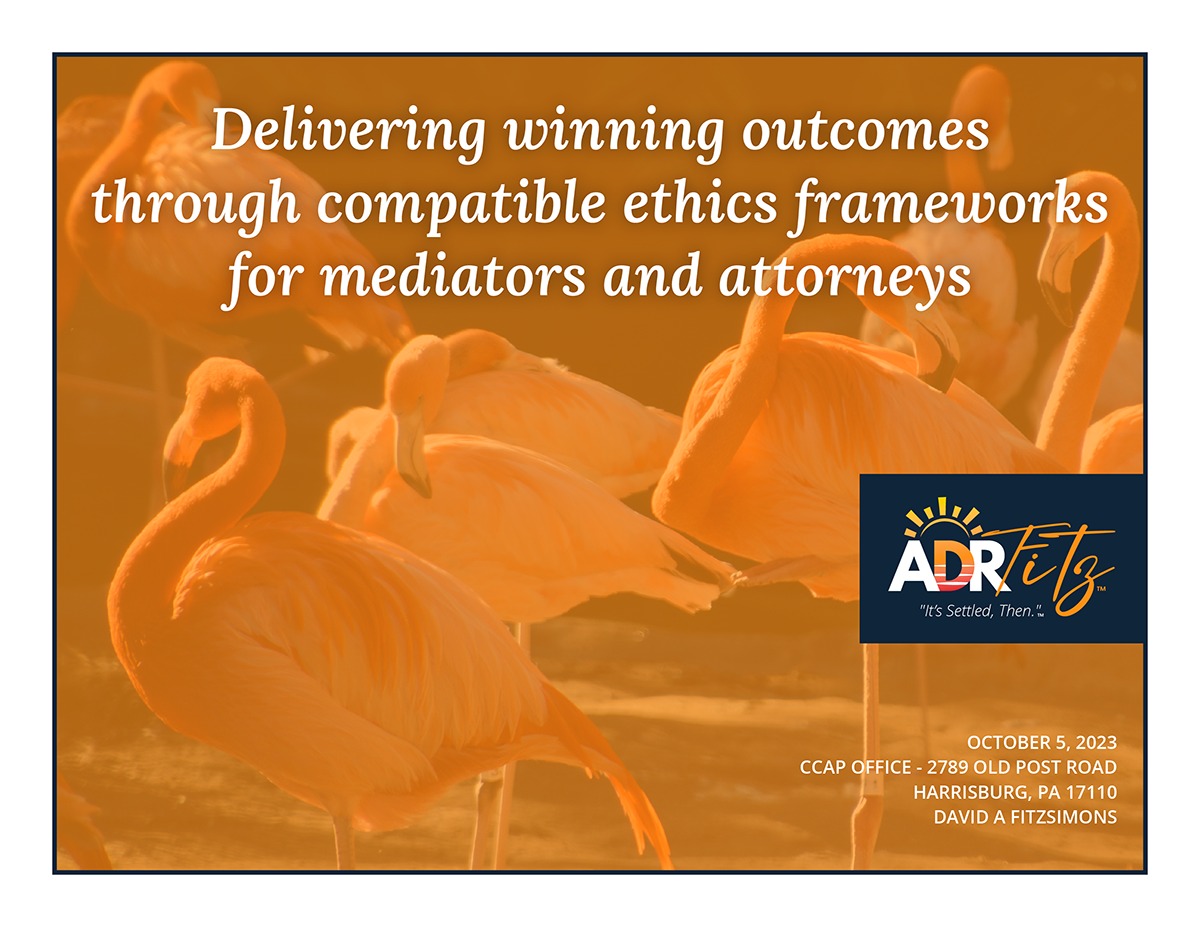 Delivering Winning Outcomes through Compatible Ethics Frameworks for Mediators and Attorneys